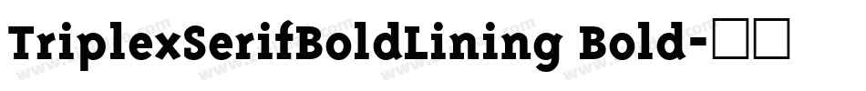 TriplexSerifBoldLining Bold字体转换